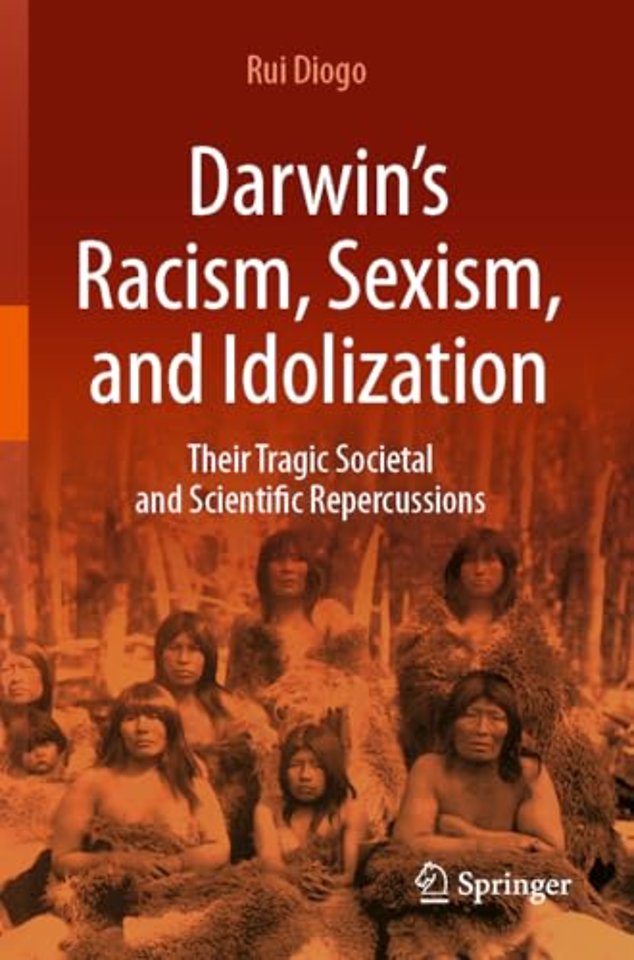 Darwin’s Racism, Sexism, and Idolization