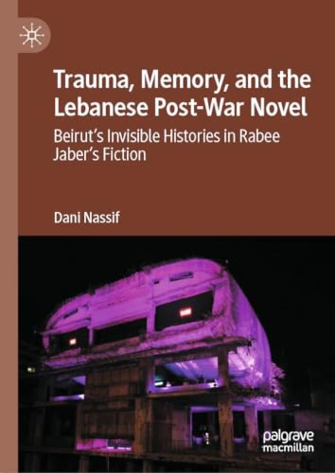 Trauma, Memory, and the Lebanese Post-War Novel