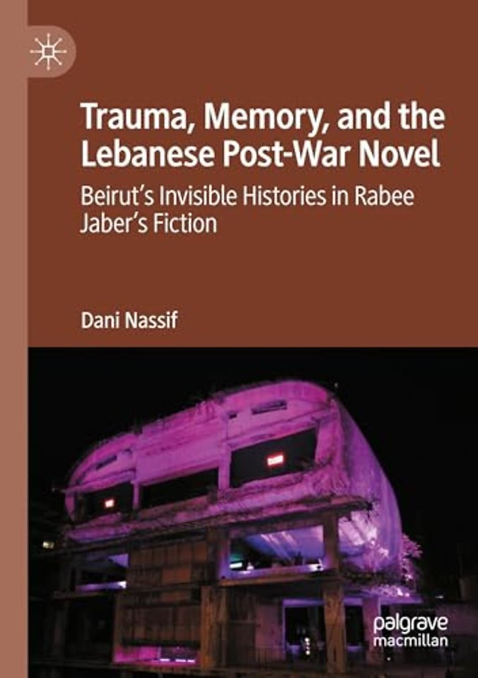 Trauma, Memory, and the Lebanese Post-War Novel