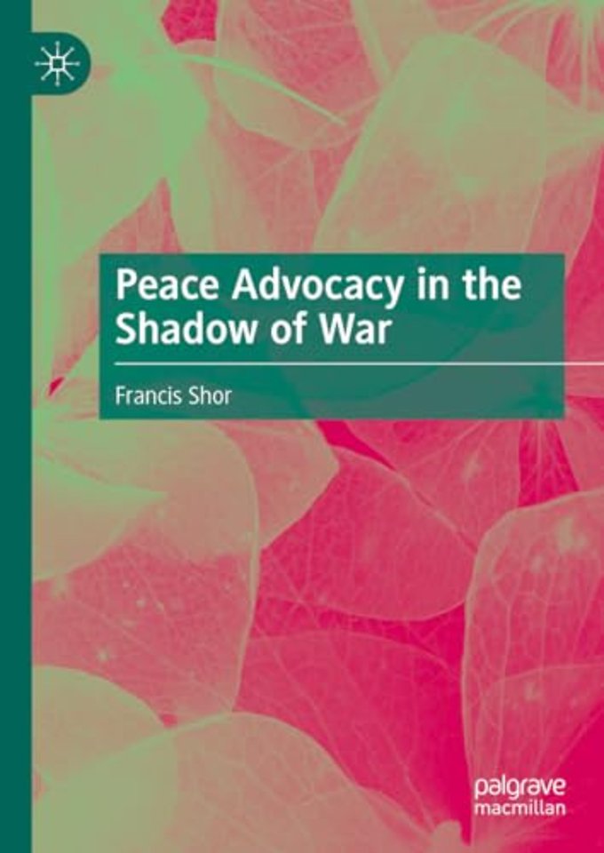 Peace Advocacy in the Shadow of War