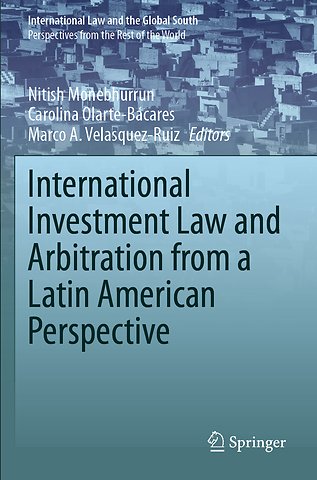 International Investment Law and Arbitration from a Latin American Perspective