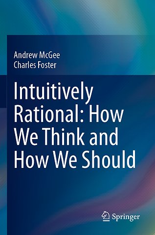 Intuitively Rational: How We Think and How We Should