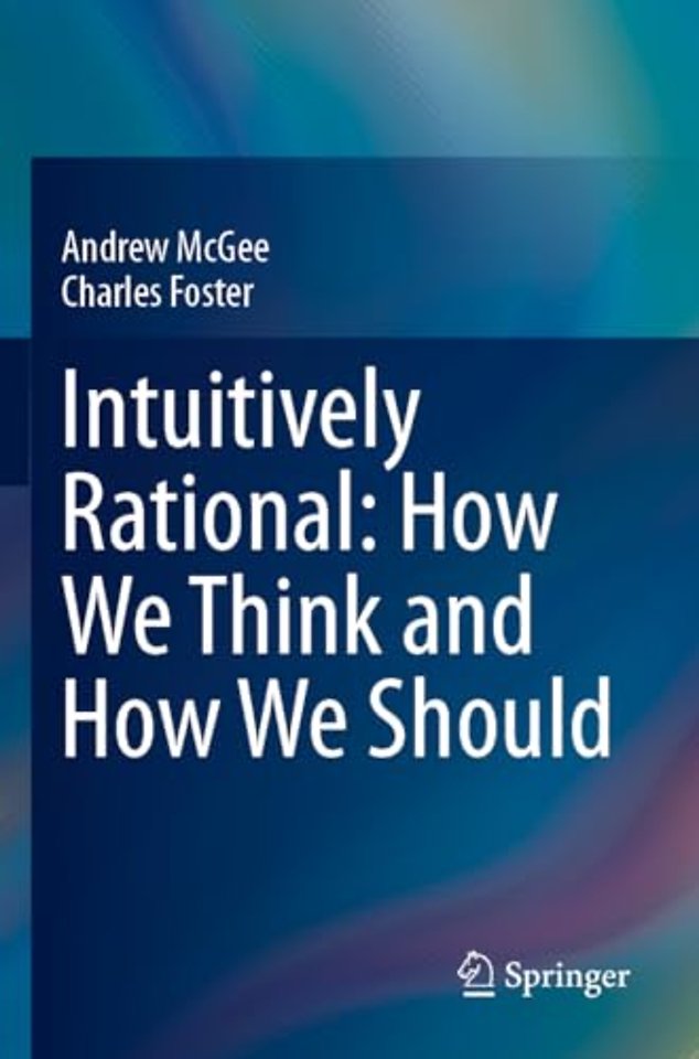Intuitively Rational: How We Think and How We Should
