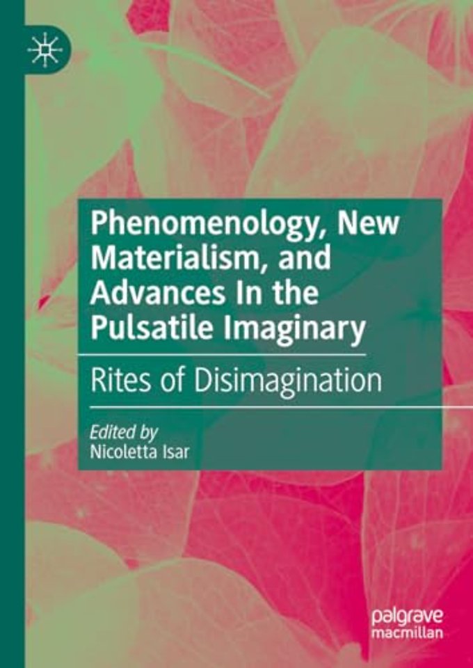 Phenomenology, New Materialism, and Advances In the Pulsatile Imaginary