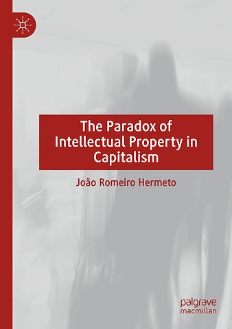 The Paradox of Intellectual Property in Capitalism