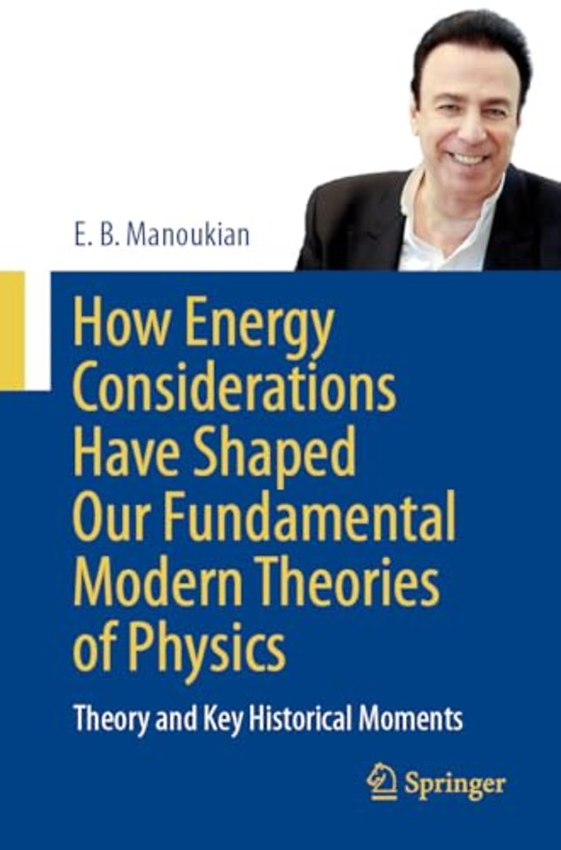 How Energy Considerations Have Shaped Our Fundamental Modern Theories of Physics 