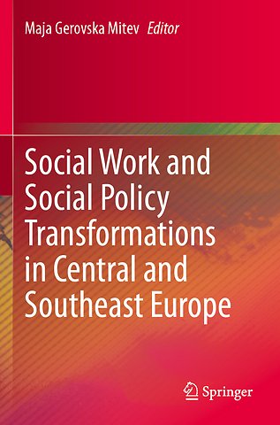 Social Work and Social Policy Transformations in Central and Southeast Europe
