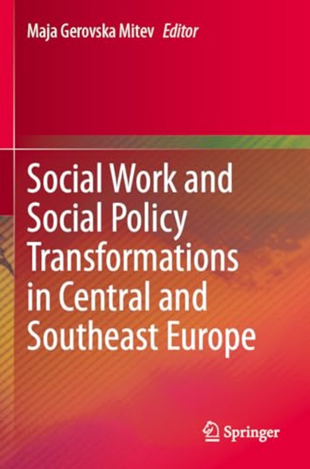 Social Work and Social Policy Transformations in Central and Southeast Europe