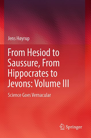 From Hesiod to Saussure, From Hippocrates to Jevons: Volume III