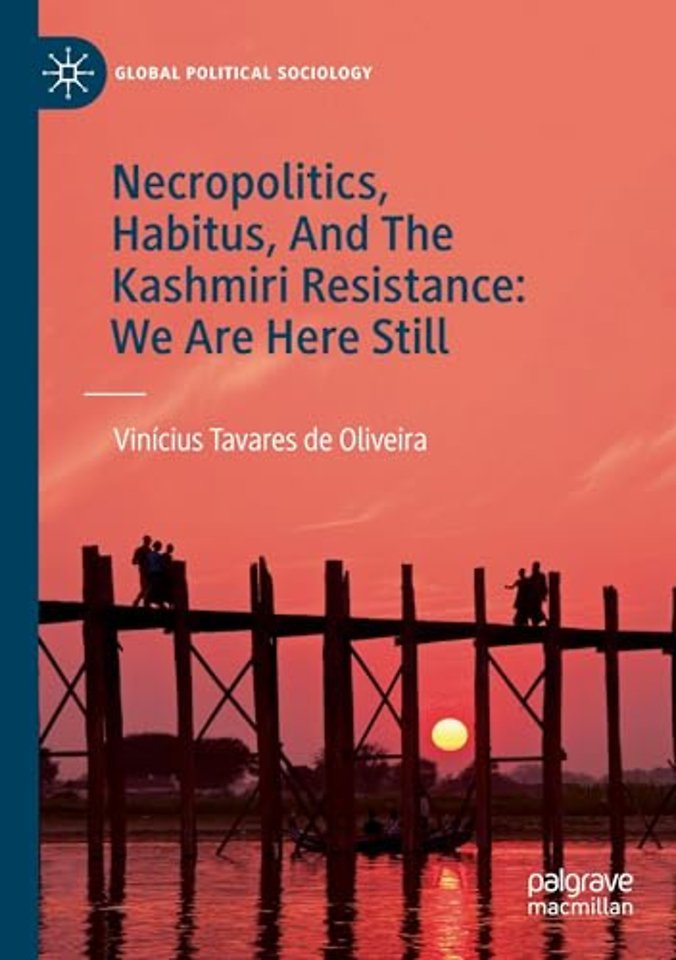 Necropolitics, Habitus, And The Kashmiri Resistance: We Are Here Still