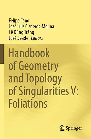 Handbook of Geometry and Topology of Singularities V: Foliations