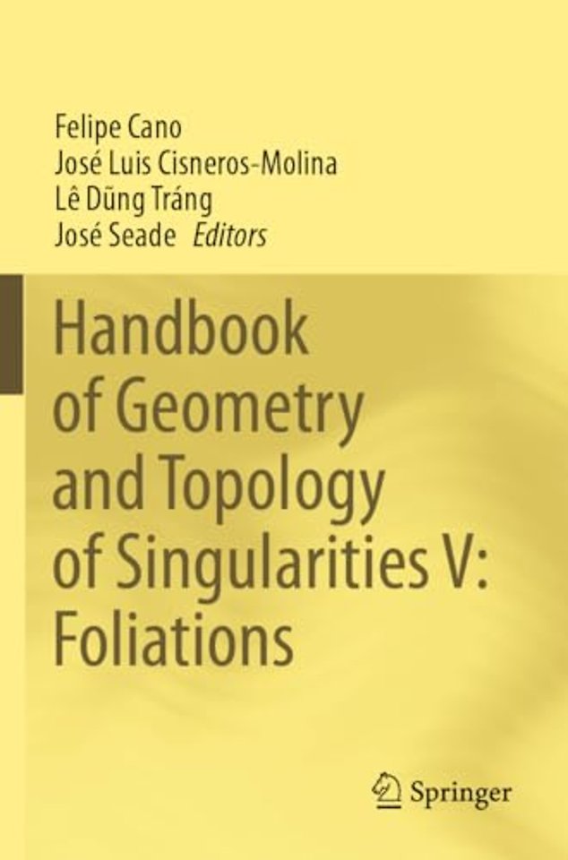 Handbook of Geometry and Topology of Singularities V: Foliations