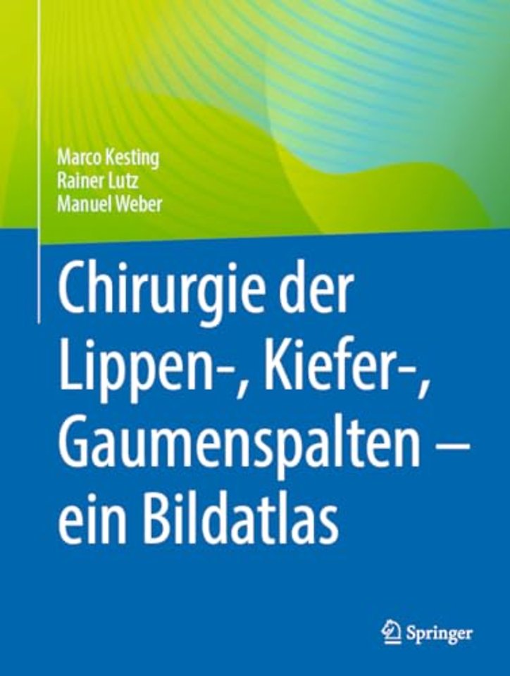Chirurgie der Lippen-, Kiefer-, Gaumenspalten – ein Bildatlas