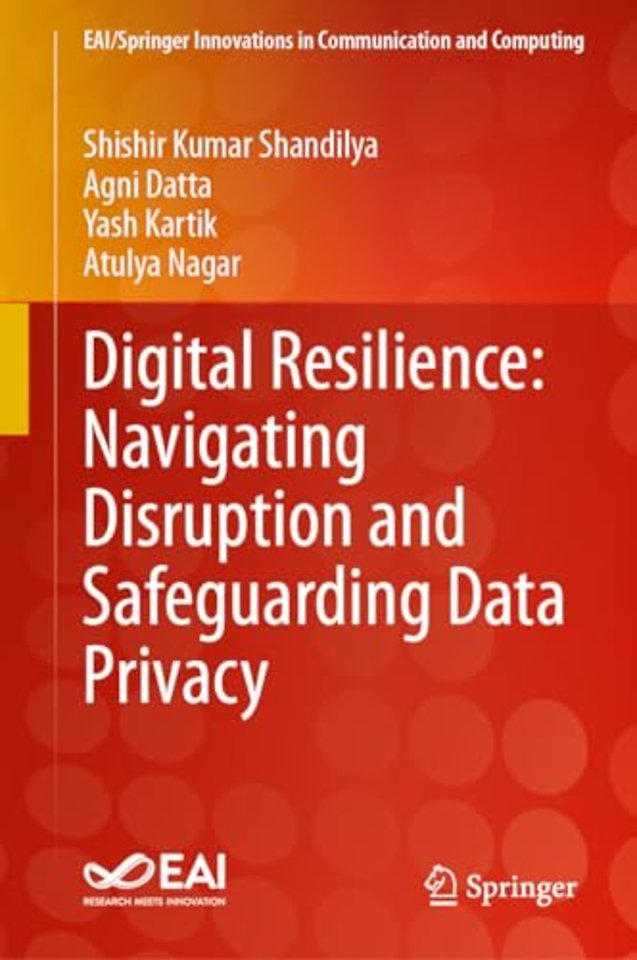 Digital Resilience: Navigating Disruption and Safeguarding Data Privacy