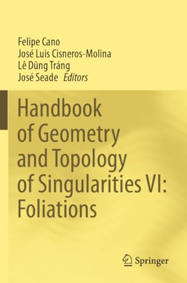 Handbook of Geometry and Topology of Singularities VI: Foliations