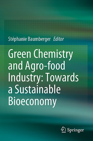 Green Chemistry and Agro-food Industry: Towards a Sustainable Bioeconomy