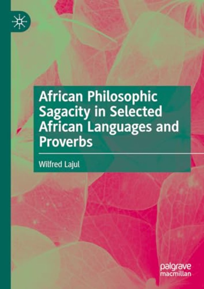 African Philosophic Sagacity in Selected African Languages and Proverbs