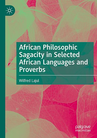 African Philosophic Sagacity in Selected African Languages and Proverbs