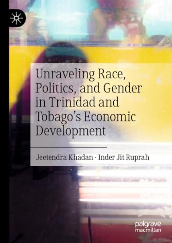 Unraveling Race, Politics, and Gender in Trinidad and Tobago’s Economic Development