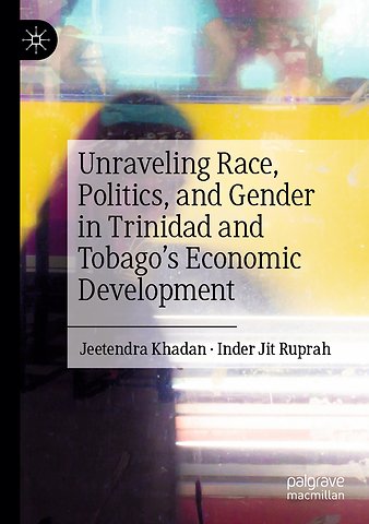 Unraveling Race, Politics, and Gender in Trinidad and Tobago’s Economic Development