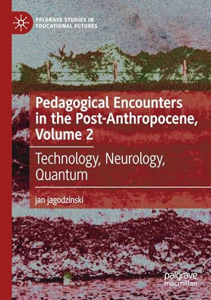Pedagogical Encounters in the Post-Anthropocene, Volume 2