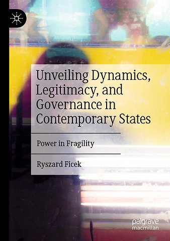 Unveiling Dynamics, Legitimacy, and Governance in Contemporary States