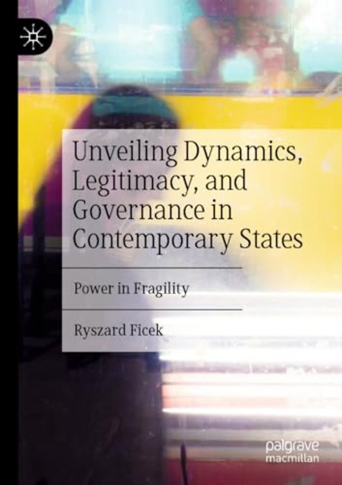 Unveiling Dynamics, Legitimacy, and Governance in Contemporary States