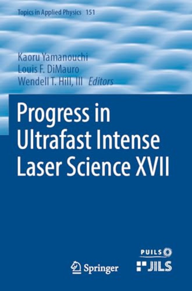 Progress in Ultrafast Intense Laser Science XVII
