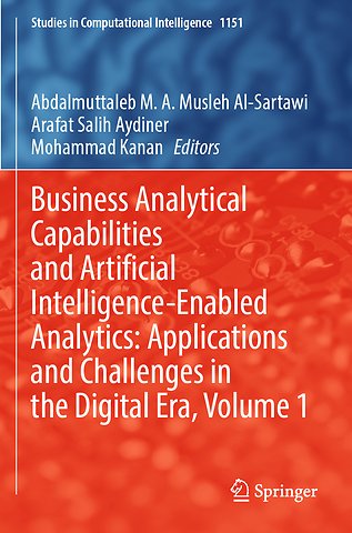 Business Analytical Capabilities and Artificial Intelligence-Enabled Analytics: Applications and Challenges in the Digital Era, Volume 1