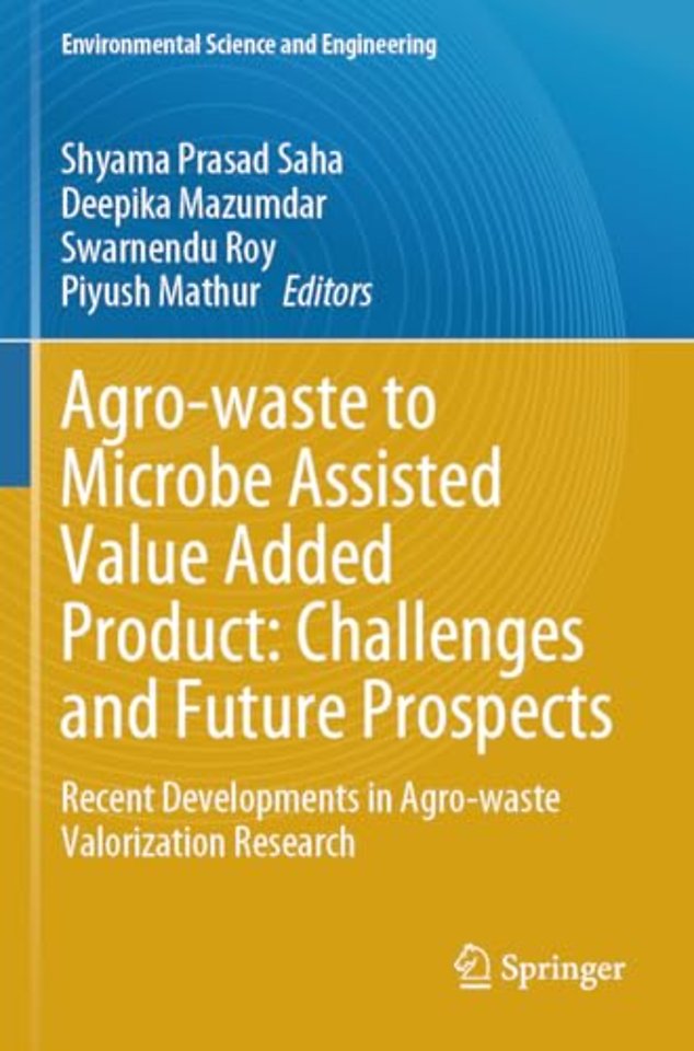 Agro-waste to Microbe Assisted Value Added Product: Challenges and Future Prospects