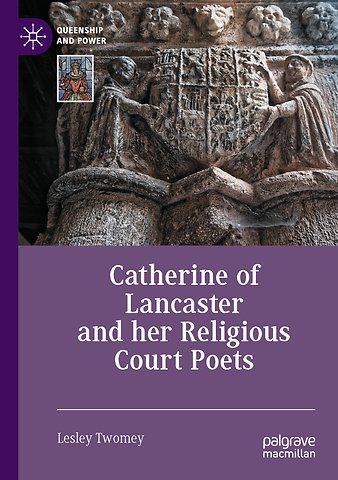 Catherine of Lancaster and her Religious Court Poets