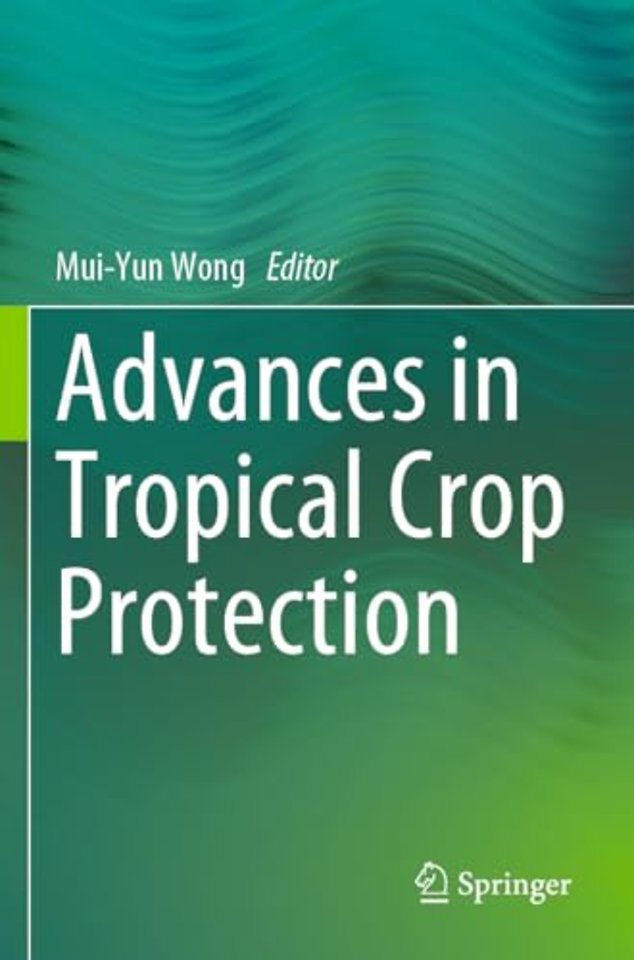 Advances in Tropical Crop Protection