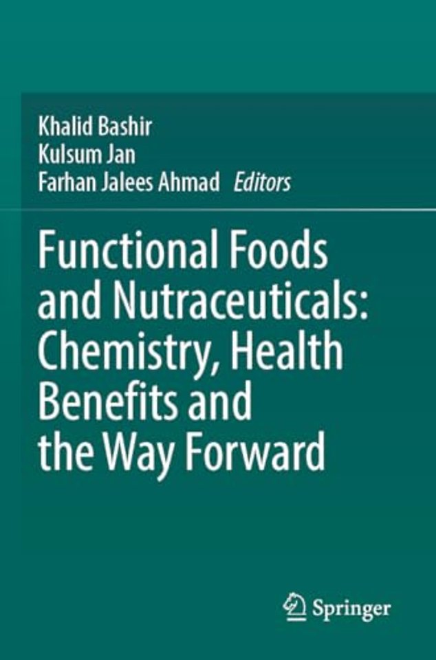 Functional Foods and Nutraceuticals: Chemistry, Health Benefits and the Way Forward