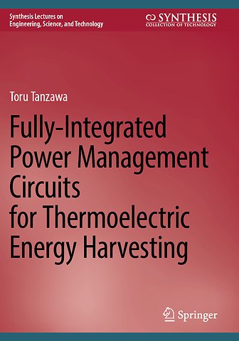 Fully-Integrated Power Management Circuits for Thermoelectric Energy Harvesting