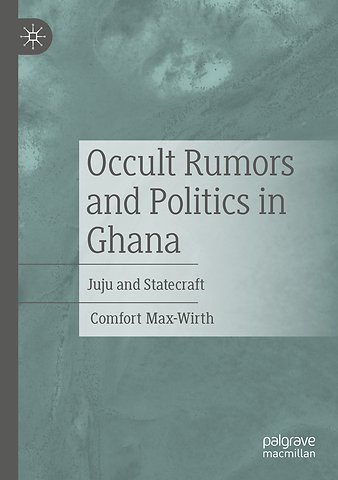 Occult Rumors and Politics in Ghana