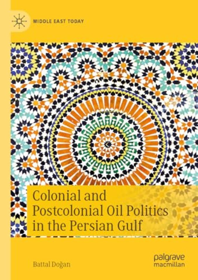 Colonial and Postcolonial Oil Politics in the Persian Gulf