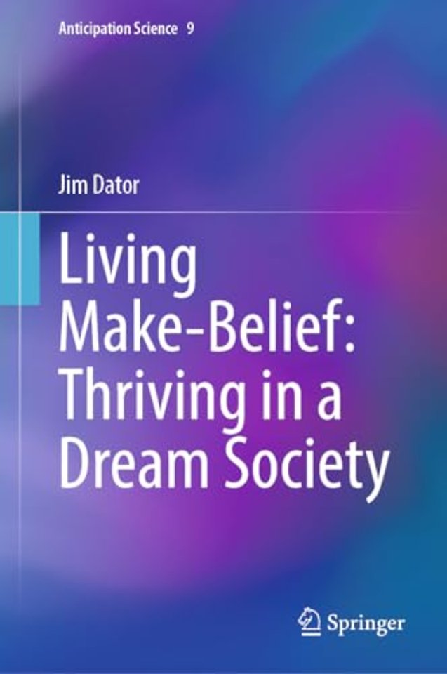 Living Make-Belief: Thriving in a Dream Society