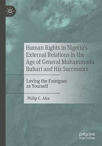 Human Rights in Nigeria's External Relations in the Age of General Muhammadu Buhari and His Successors