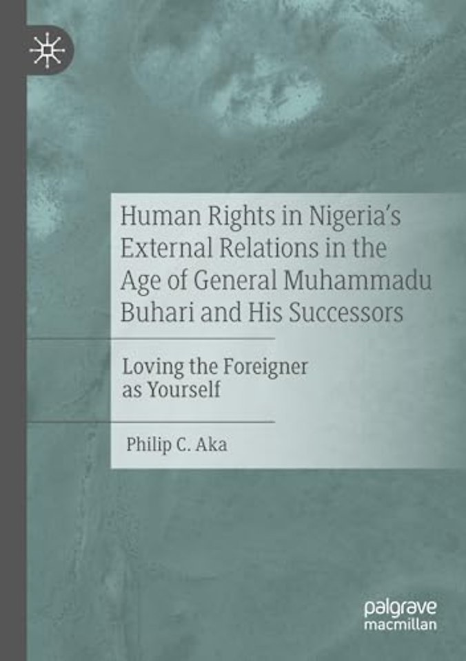 Human Rights in Nigeria's External Relations in the Age of General Muhammadu Buhari and His Successors