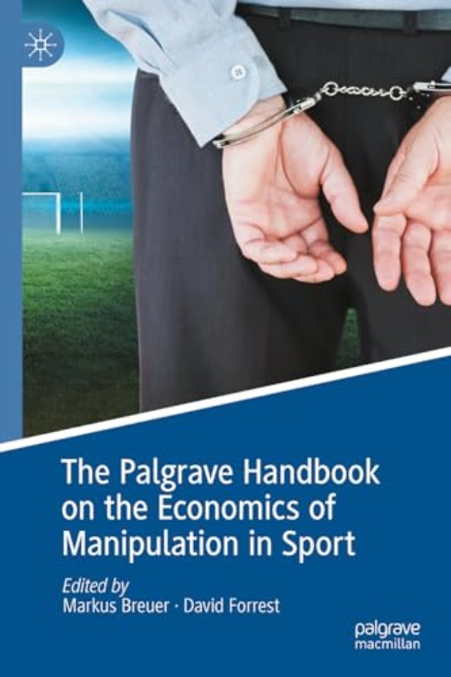 The Palgrave Handbook on the Economics of Manipulation in Sport
