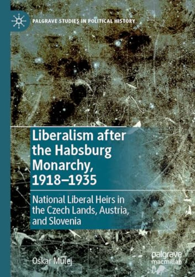 Liberalism after the Habsburg Monarchy, 1918–1935