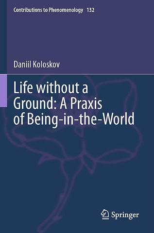 Life without a Ground: A Praxis of Being-in-the-World