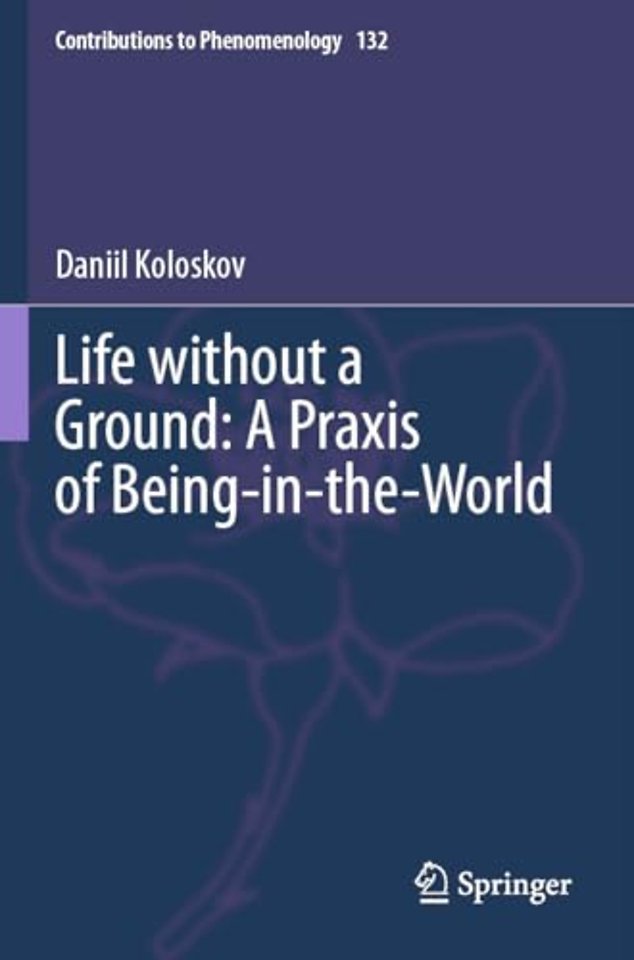 Life without a Ground: A Praxis of Being-in-the-World