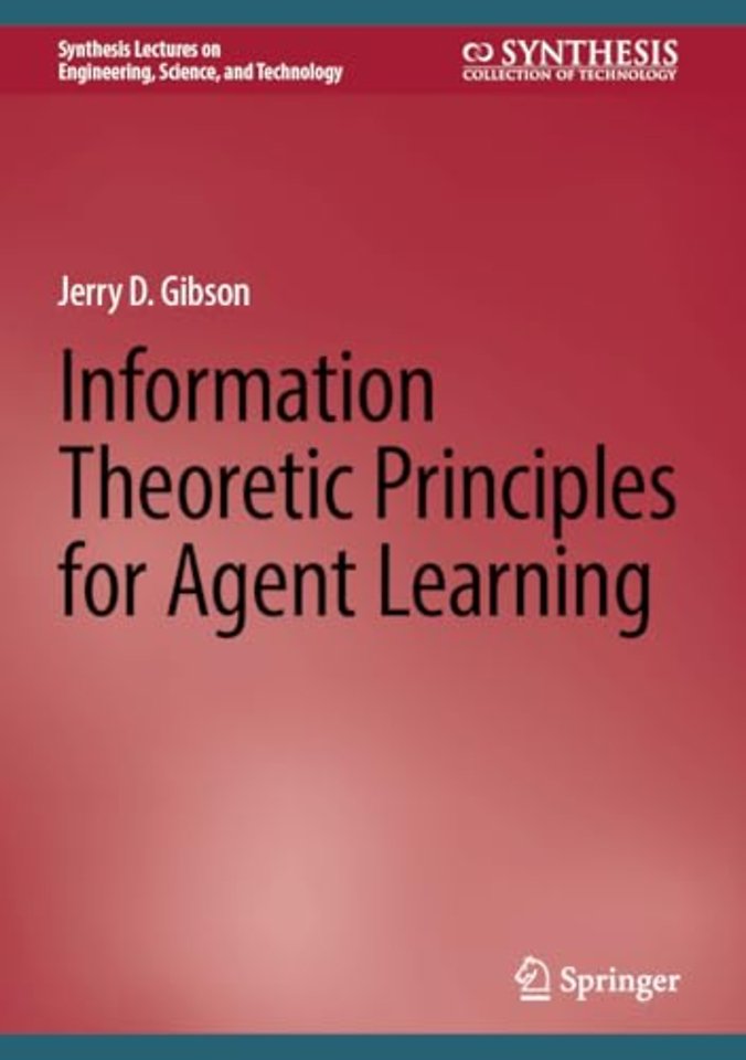Information Theoretic Principles for Agent Learning