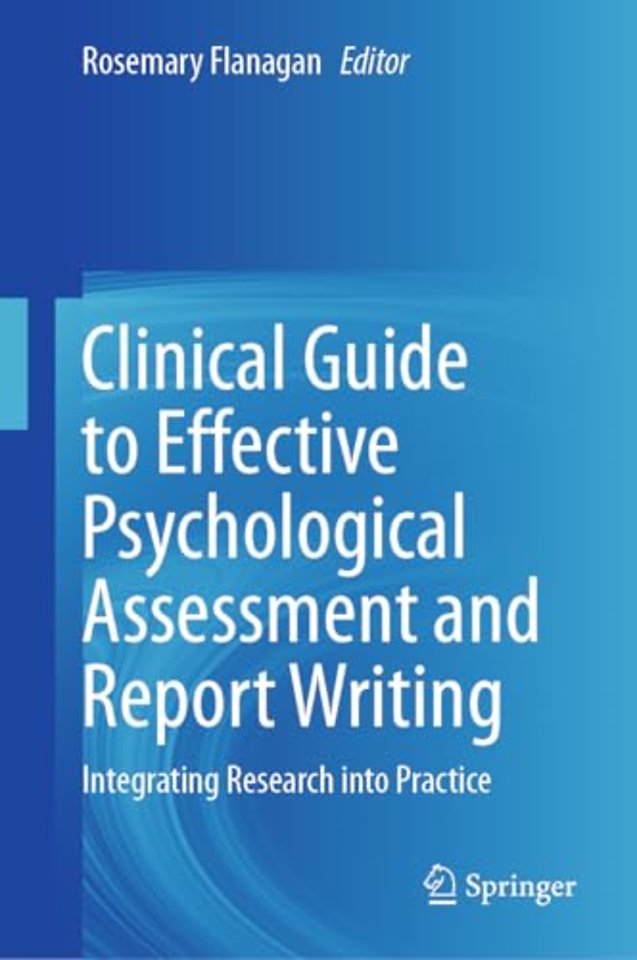 Clinical Guide to Effective Psychological Assessment and Report Writing