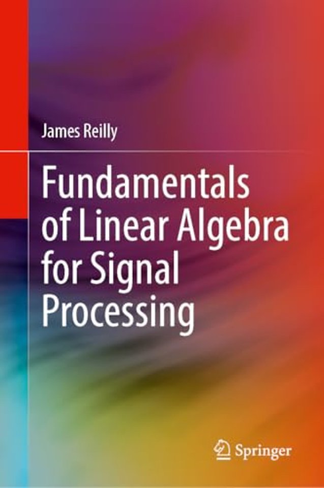 Fundamentals of Linear Algebra for Signal Processing