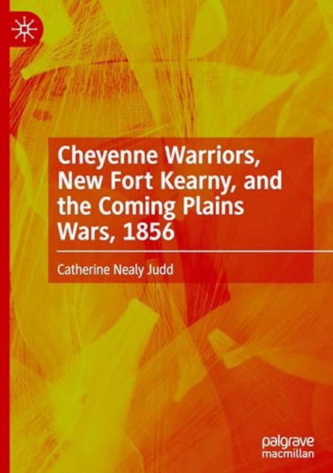 Cheyenne Warriors, New Fort Kearny, and the Coming Plains Wars, 1856