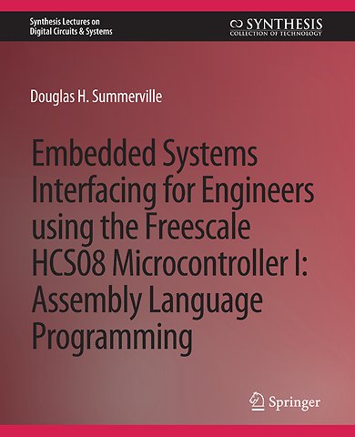 Embedded Systems Interfacing for Engineers using the Freescale HCS08 Microcontroller I