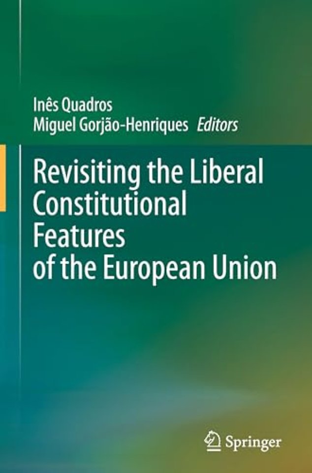Revisiting the Liberal Constitutional Features of the European Union