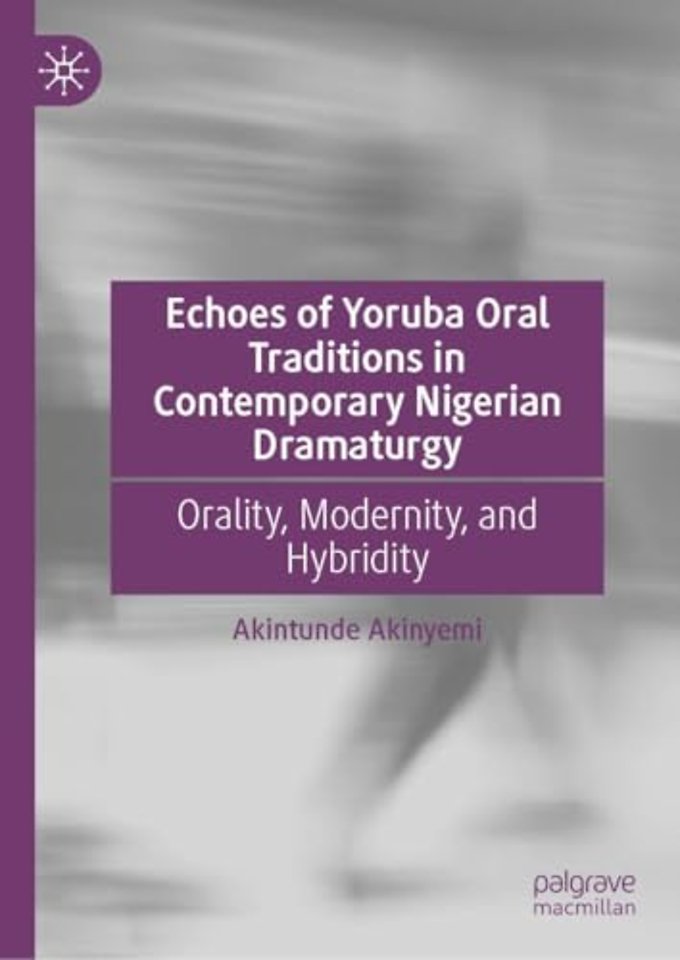Echoes of Yoruba Oral Traditions in Contemporary Nigerian Dramaturgy